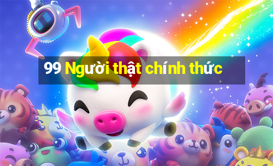 99 Người thật chính thức