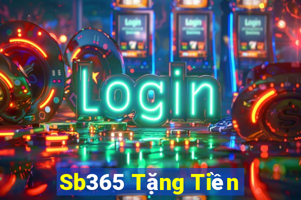 Sb365 Tặng Tiền