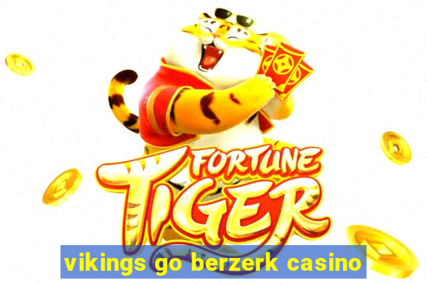 vikings go berzerk casino