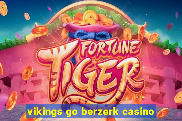 vikings go berzerk casino