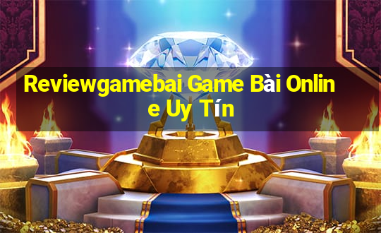 Reviewgamebai Game Bài Online Uy Tín