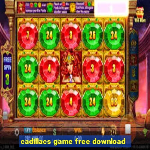 cadillacs game free download