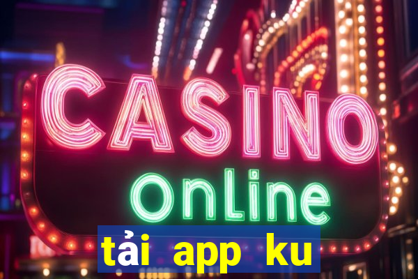 tải app ku casino cho iphone