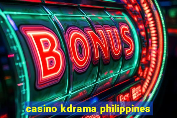 casino kdrama philippines