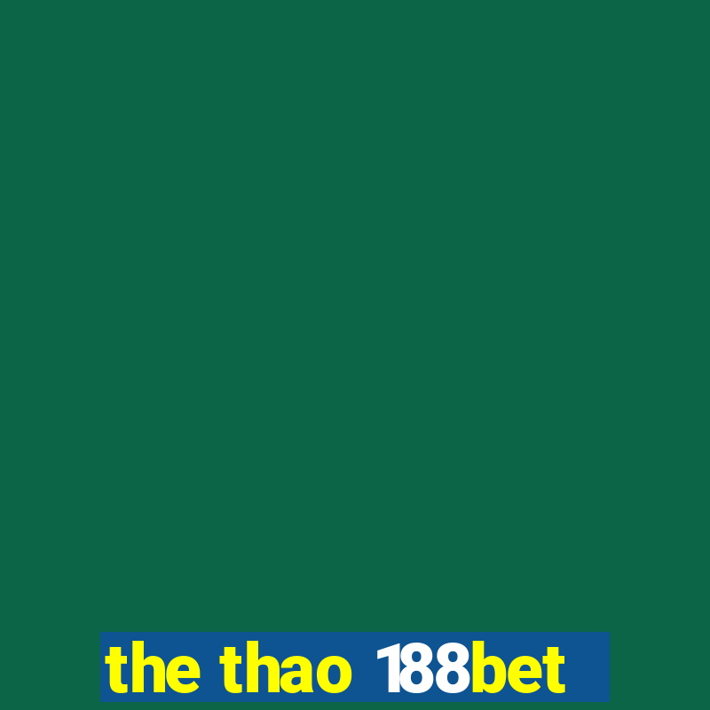 the thao 188bet