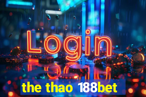 the thao 188bet