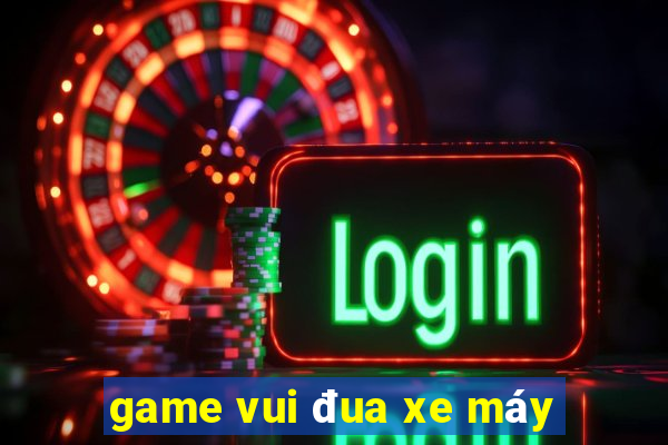 game vui đua xe máy