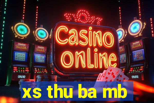 xs thu ba mb