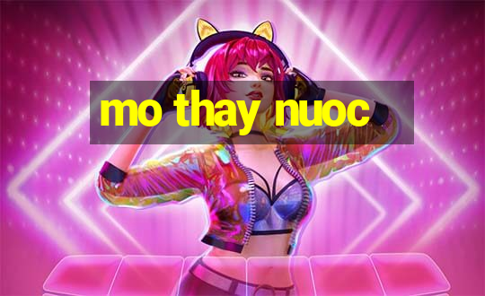 mo thay nuoc