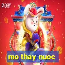 mo thay nuoc