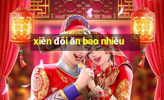 xiên đôi ăn bao nhiêu