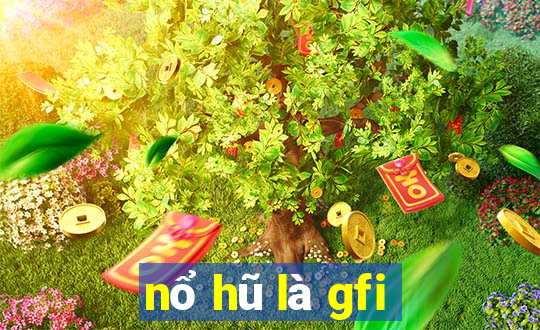 nổ hũ là gfi