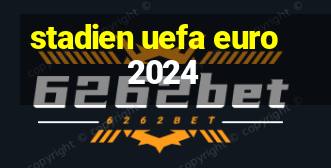 stadien uefa euro 2024