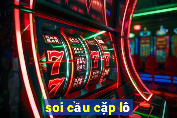 soi cầu cặp lô