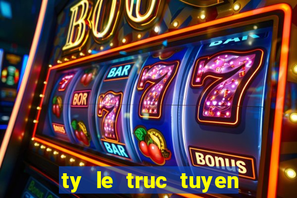 ty le truc tuyen 7 m cn