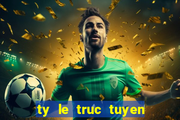 ty le truc tuyen 7 m cn