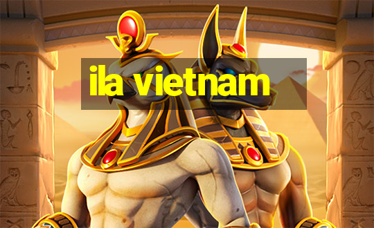 ila vietnam