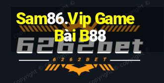 Sam86.Vip Game Bài B88