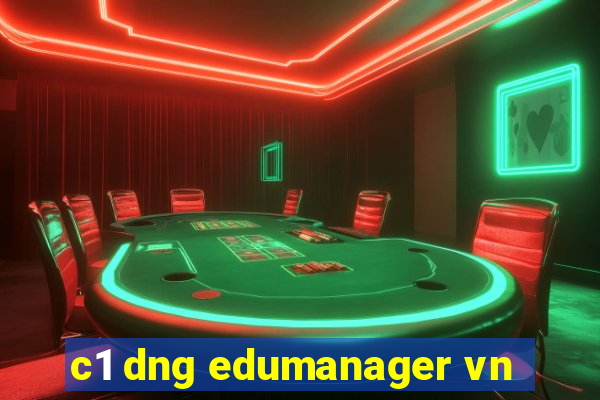 c1 dng edumanager vn