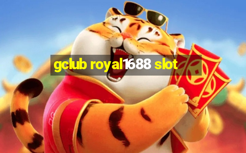 gclub royal1688 slot