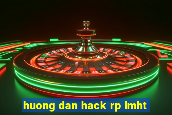 huong dan hack rp lmht