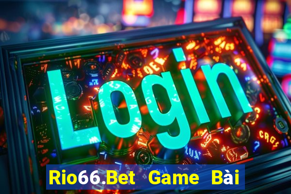 Rio66.Bet Game Bài Hay Nhất Hiện Nay