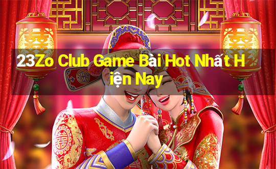 23Zo Club Game Bài Hot Nhất Hiện Nay