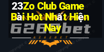 23Zo Club Game Bài Hot Nhất Hiện Nay