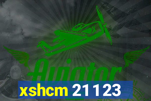 xshcm 21 1 23