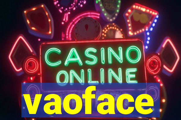 vaoface