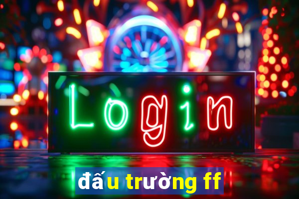 đấu trường ff