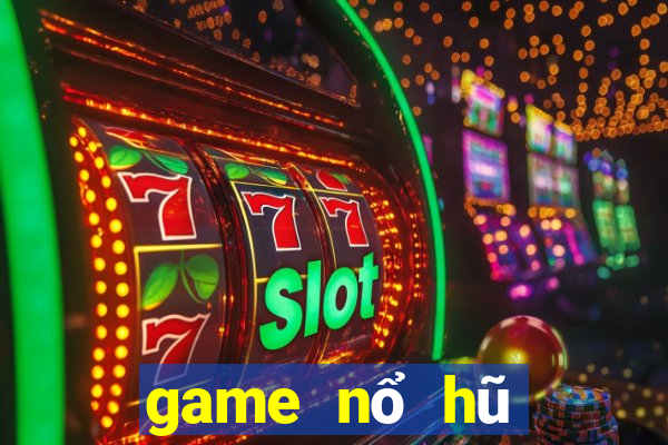 game nổ hũ đổi thưởng là gì