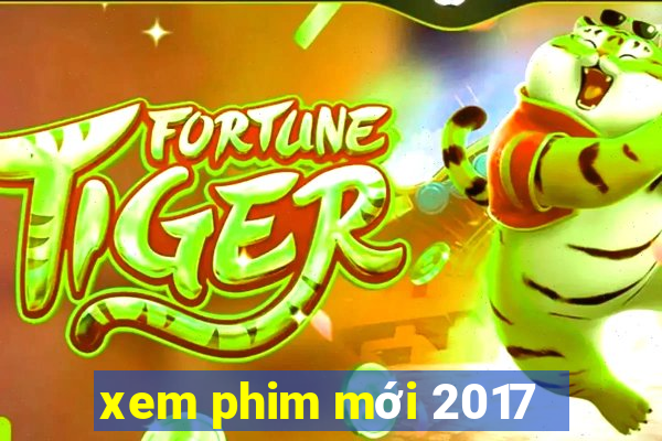 xem phim mới 2017