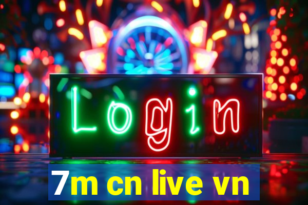 7m cn live vn