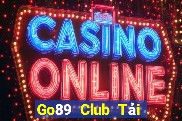 Go89 Club Tải Game Bài Nhất Vip