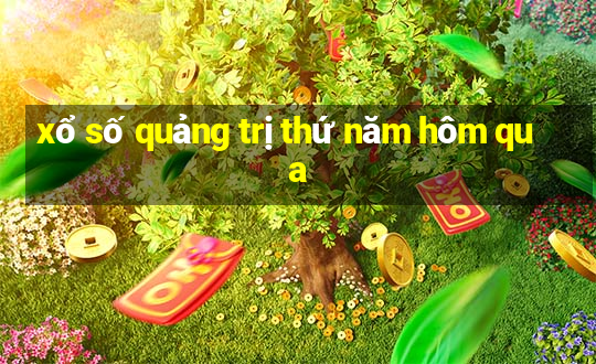 xổ số quảng trị thứ năm hôm qua