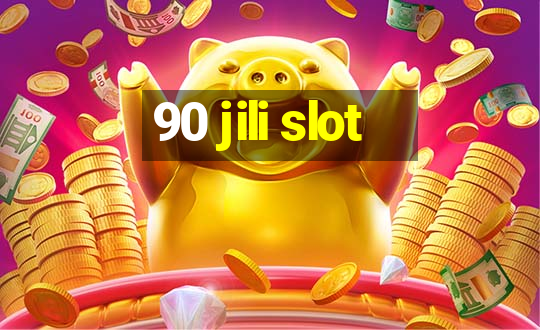 90 jili slot