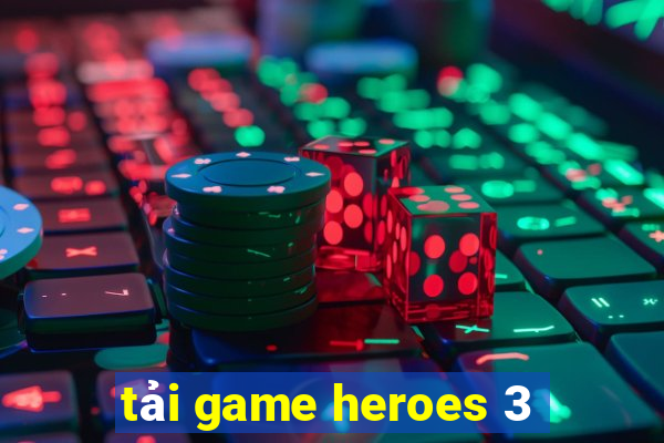 tải game heroes 3