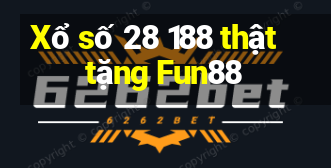 Xổ số 28 188 thật  tặng Fun88