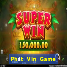 Phát Vin Game Bài Uy Tín Nhất 2022