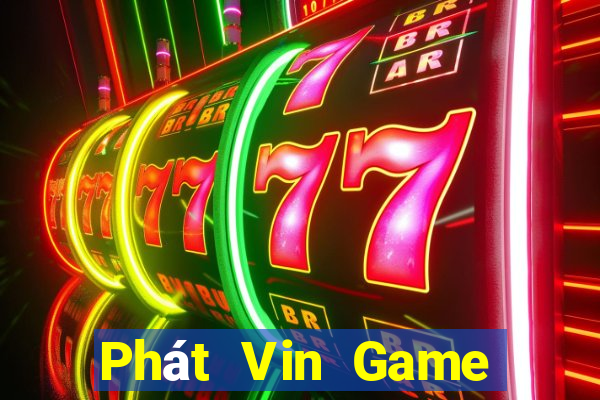 Phát Vin Game Bài Uy Tín Nhất 2022