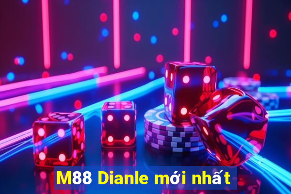 M88 Dianle mới nhất