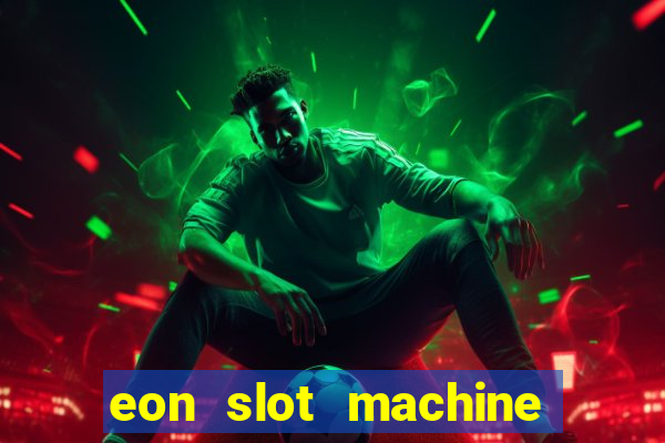 eon slot machine casino slots