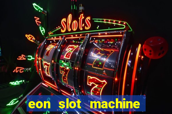 eon slot machine casino slots