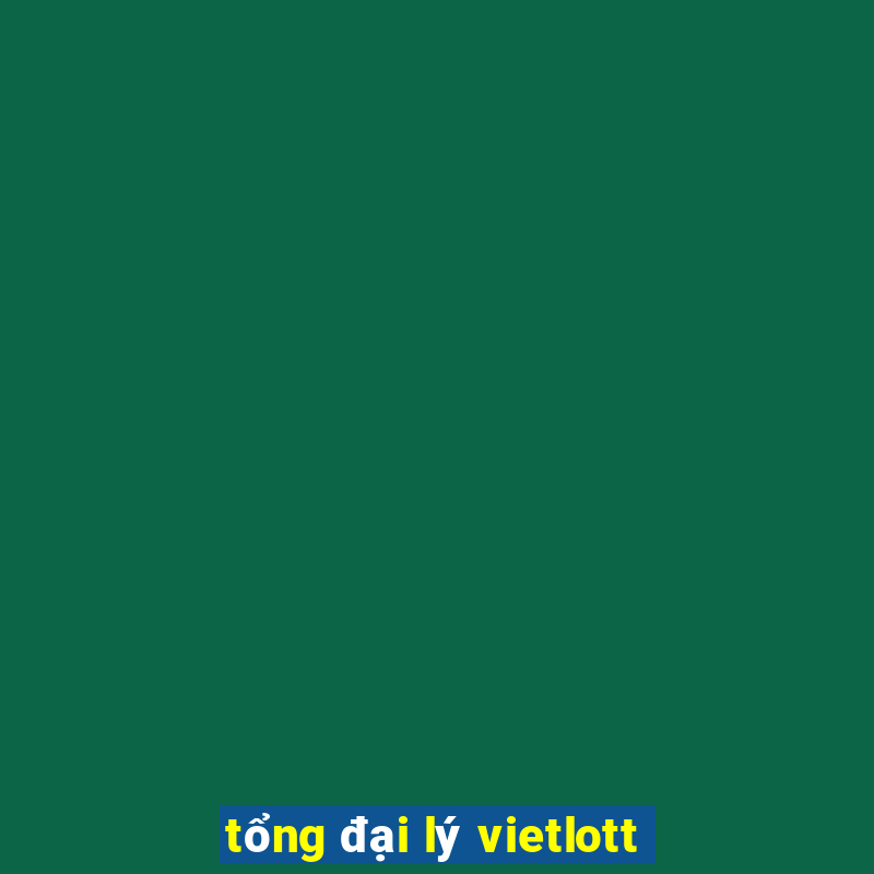 tổng đại lý vietlott