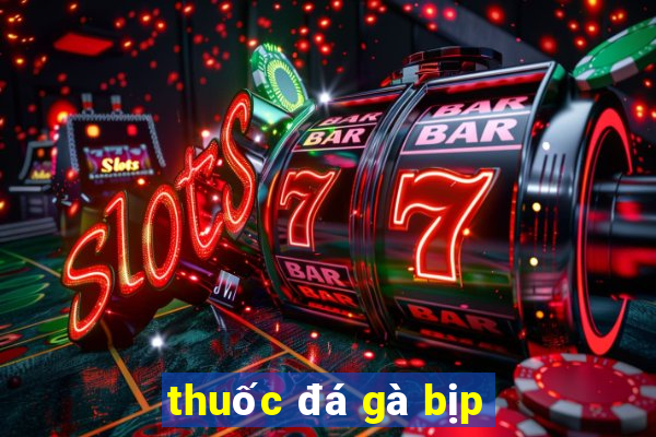 thuốc đá gà bịp