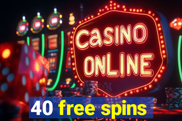 40 free spins