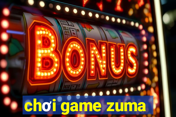 chơi game zuma