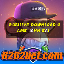 Rubilive Download Game Đánh Bài