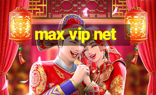 max vip net